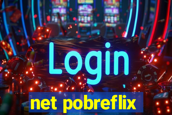 net pobreflix